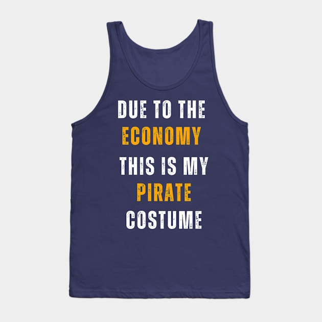 Due To The Economy This Is My Pirate Costume Tank Top by Adam4you